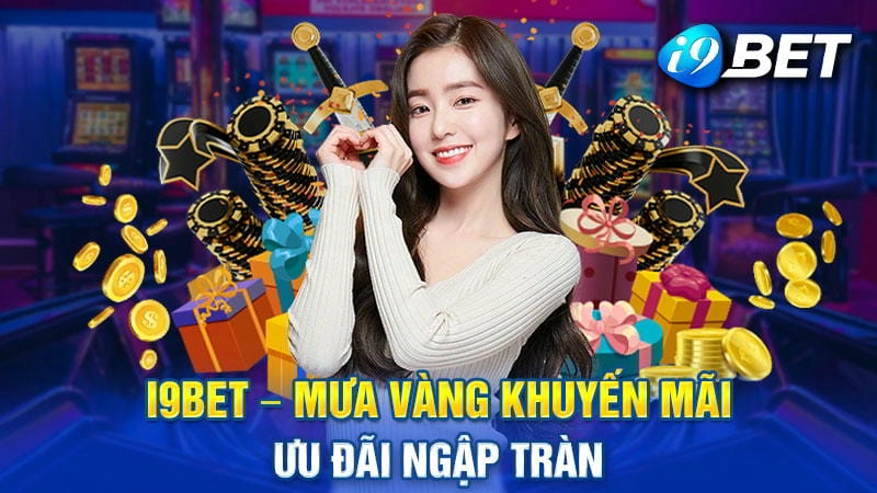 I9bet - Trang chủ i9bet com Link vào nhà cái casino i9 bet nhận 100k 20 Khuyến Mãi i9bet Mới Nhất 2025 - Ưu Đãi Khủng Mỗi Ngày